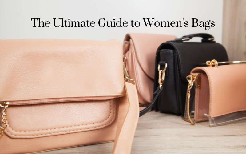 A Guide to Women's Bags for Every Occasion